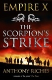 Anthony Riches - The Scorpion's Strike: Empire X.