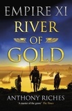Anthony Riches - River of Gold: Empire XI.