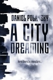 Daniel Polansky - A City Dreaming.
