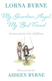 Lorna Byrne - My Guardian Angel, My Best Friend - Seven stories for children.