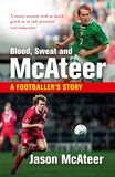 Jason McAteer - Blood, Sweat and McAteer - A Footballer's Story.
