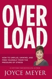 Joyce Meyer - Overload - How to Unplug, Unwind and Free Yourself from the Pressure of Stress.