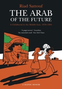 Riad Sattouf - Arab of The Future Volume 1 -  A Childhood In The Middle East.