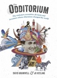 David Bramwell et Jo Tinsley - The Odditorium - The tricksters, eccentrics, deviants and inventors whose obsessions changed the world.