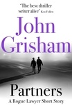 John Grisham - Partners: A Rogue Lawyer Short Story.