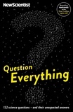 Question Everything - 132 science questions -- and their unexpected answers.