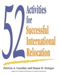 Donna M. Stringer et Patricia A. Cassiday - 52 Activities for Successful International Relocation.