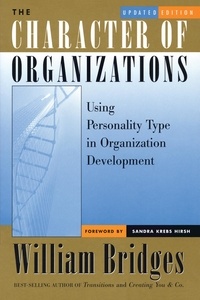 William Bridges - The Character of Organizations - Using Personality Type in Organization Development.