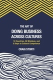 Craig Storti - The Art of Doing Business Across Cultures - 10 Countries, 50 Mistakes, and 5 Steps to Cultural Competence.
