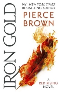 Pierce Brown - Iron Gold - The explosive new novel in the Red Rising series: Red Rising Series 4.