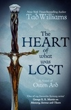 Tad Williams - The Heart of What Was Lost - A Novel of Osten Ard.