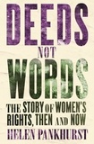 Helen Pankhurst - Deeds Not Words - The Story of Women's Rights - Then and Now.