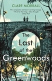 Clare Morrall - The Last of the Greenwoods.