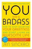 Jen Sincero - You Are a Badass - How to Stop Doubting Your Greatness and Start Living an Awesome Life.
