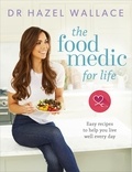 Hazel Wallace - The Food Medic for Life - Easy recipes to help you live well every day.