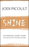 Jodi Picoult - Shine - An original short story featuring characters from Small Great Things.