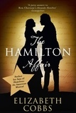 Elizabeth Cobbs - The Hamilton Affair - The Epic Love Story of Alexander Hamilton and Eliza Schuyler.