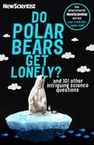 Do Polar Bears Get Lonely? - And 101 Other Intriguing Science Questions.