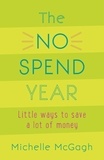 Michelle McGagh - The No Spend Year - How you can spend less and live more.