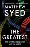 Matthew Syed et Matthew Syed Consulting Ltd - The Greatest - The Quest for Sporting Perfection.