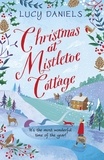 Lucy Daniels - Christmas at Mistletoe Cottage - a Christmas love story set in a Yorkshire village.