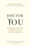 Jeremy Howick - Doctor You - Revealing the science of self-healing.