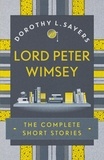  Dorothy  L Sayers - Lord Peter Wimsey: The Complete Short Stories.
