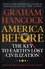 Graham Hancock - America Before: The Key to Earth's Lost Civilization - A new investigation into the ancient apocalypse.