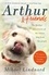 Mikael Lindnord et Val Hudson - Arthur and Friends - The incredible story of a rescue dog, and how our dogs rescue us.