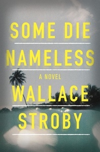 Wallace Stroby - Some Die Nameless - A stylish and tense thriller.