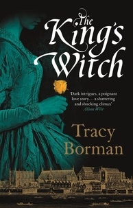 Tracy Borman - The King's Witch - the stunning love story behind the Gunpowder Plot.