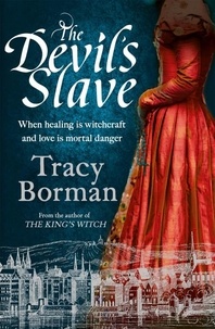 Tracy Borman - The Devil's Slave - the stunning sequel to The King's Witch.