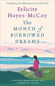 Felicity Hayes-McCoy - The Month of Borrowed Dreams (Finfarran 4) - A feel-good summer novel.