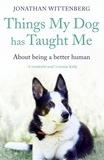 Jonathan Wittenberg - Things My Dog Has Taught Me - About being a better human.