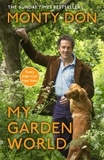 Monty Don - My Garden World - the Sunday Times bestseller.