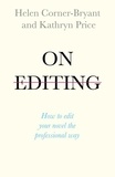 Helen Corner-Bryant et Kathryn Price - On Editing - How to edit your novel the professional way.