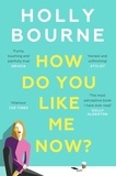 Holly Bourne - How do you like me now?.