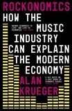 Alan Krueger - Rockonomics - What the Music Industry Can Teach Us About Economics (and Our Future).