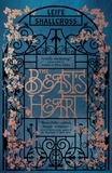 Leife Shallcross - The Beast's Heart - The magical tale of Beauty and the Beast, reimagined from the Beast's point of view.