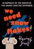 Hannah Jewell - We Need Snowflakes - In defence of the sensitive, the angry and the offended. As featured on R4 Woman's Hour.