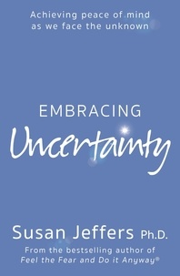 Susan Jeffers - Embracing Uncertainty.