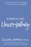 Susan Jeffers - Embracing Uncertainty.