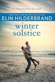 Elin Hilderbrand - Winter Solstice - The gorgeously festive final instalment in the beloved WINTER STREET series.