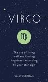 Sally Kirkman - Virgo - The Art of Living Well and Finding Happiness According to Your Star Sign.