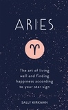 Sally Kirkman - Aries - The Art of Living Well and Finding Happiness According to Your Star Sign.