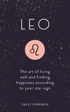 Sally Kirkman - Leo - The Art of Living Well and Finding Happiness According to Your Star Sign.