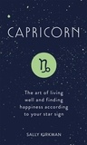 Sally Kirkman - Capricorn - The Art of Living Well and Finding Happiness According to Your Star Sign.