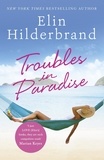 Elin Hilderbrand - Troubles in Paradise - Book 3 in NYT-bestselling author Elin Hilderbrand's fabulous Paradise series.