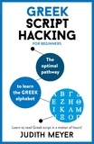 Judith Meyer - Greek Script Hacking - The optimal pathway to learn the Greek alphabet.