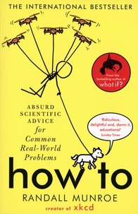 Randall Munroe - How to - Absurd scientific advice for common real-world problems.